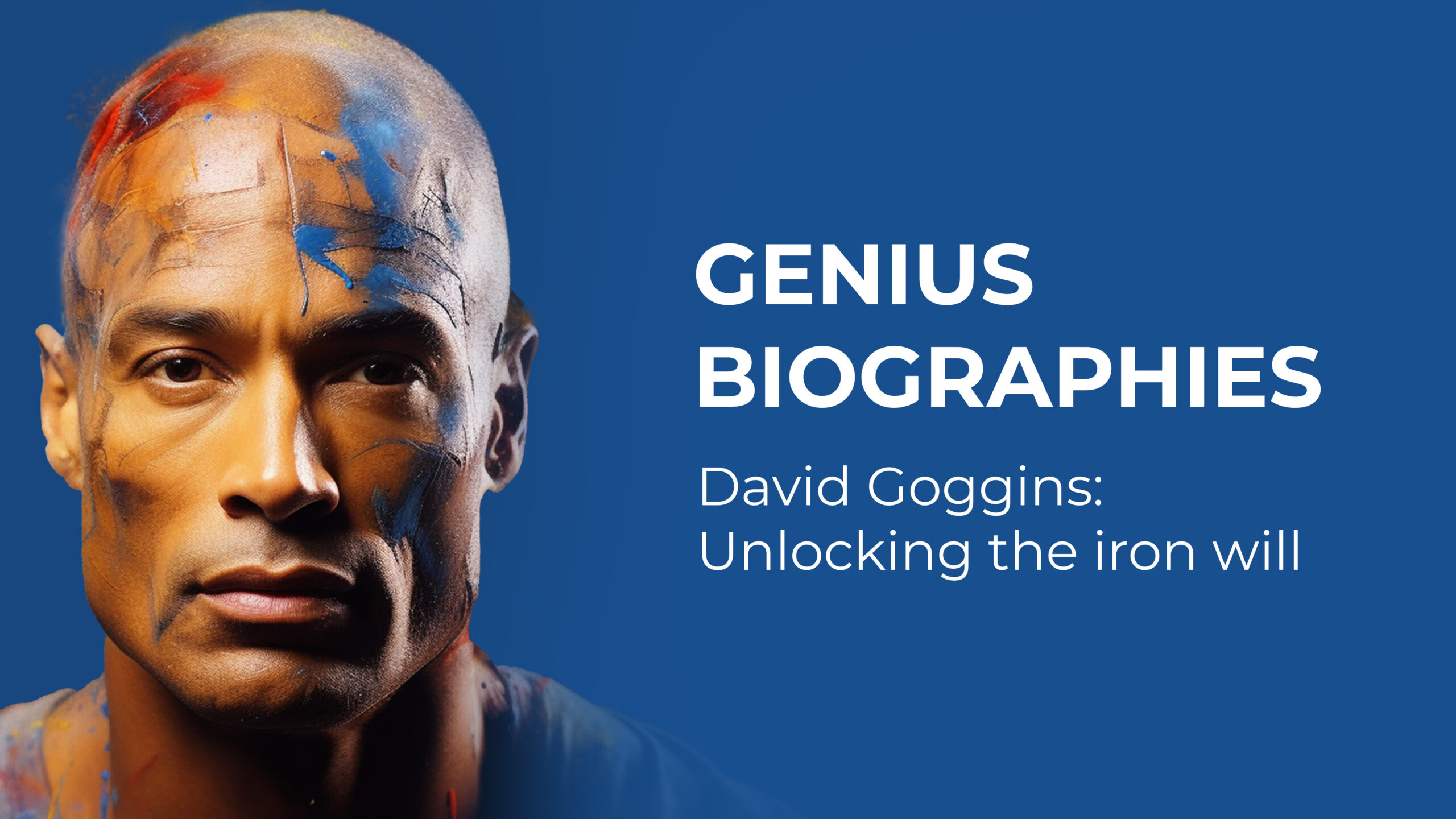 David Goggins: Unlocking the iron will