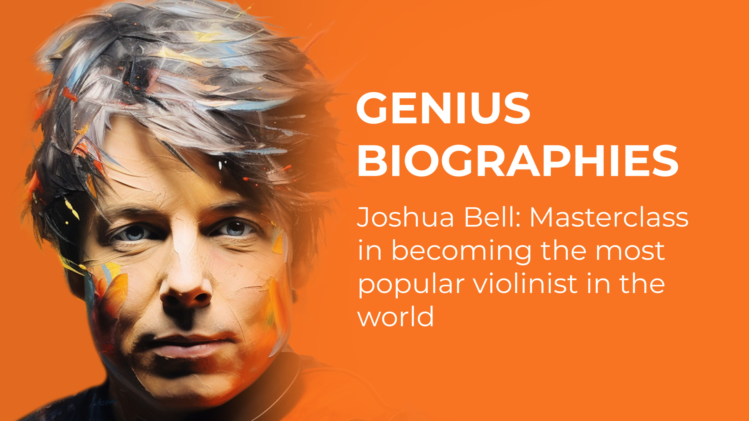 Joshua Bell: Masterclass in becoming the most popular violinist in the world