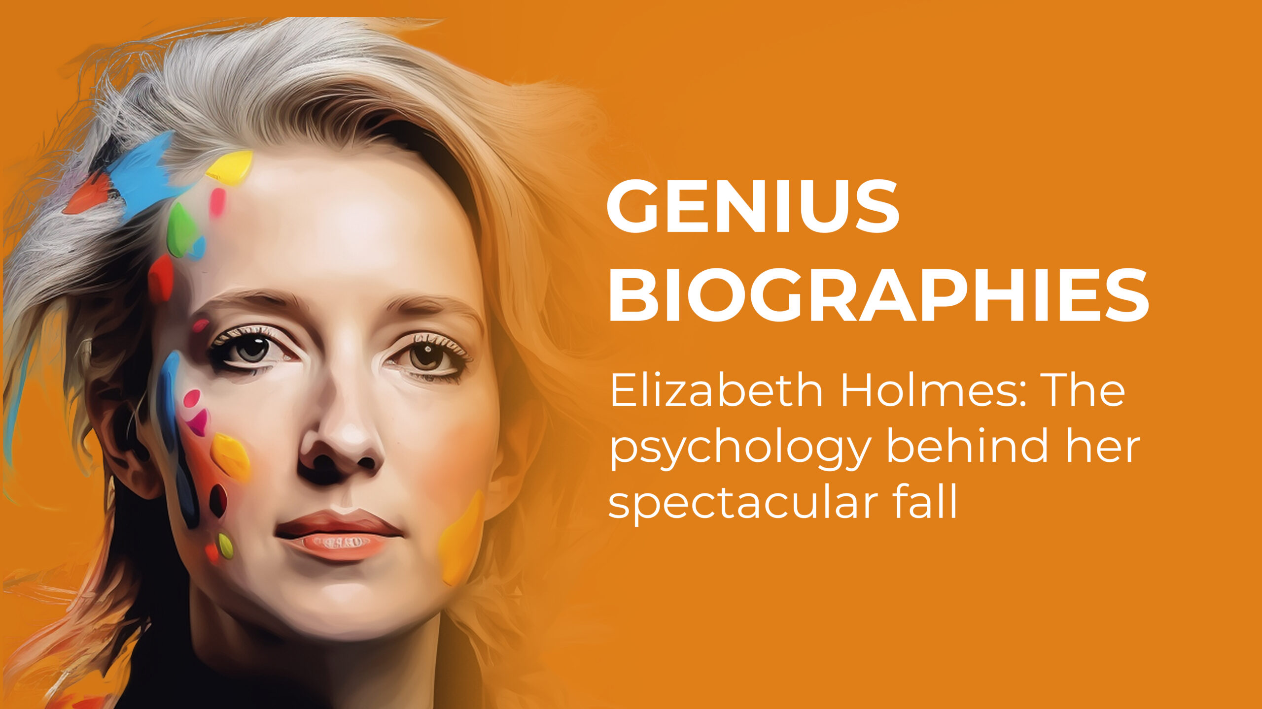 Elizabeth Holmes The psychology behind her spectacular fall Genius